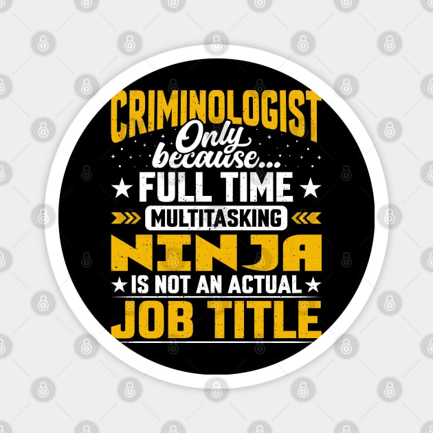 Funny Criminologist Job Title Magnet by Pizzan